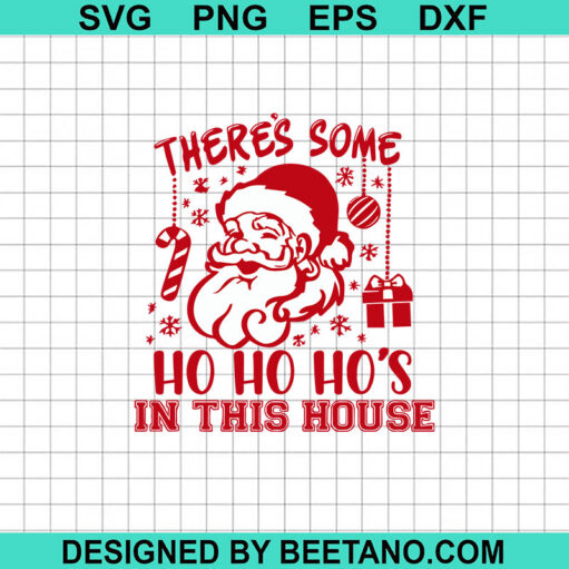 There's Some Ho Ho Ho In This House SVG, Santa Claus SVG, Christmas SVG