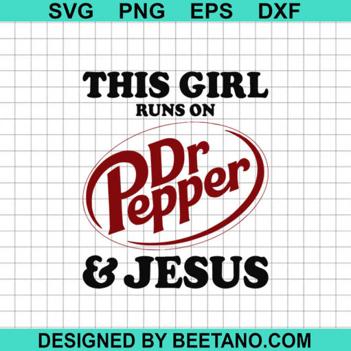 This Girl Runs On Dr Pepper Jesus SVG, Dr Pepper SVG, Jesus SVG