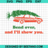 Bend Over And I'Ll Show You Svg