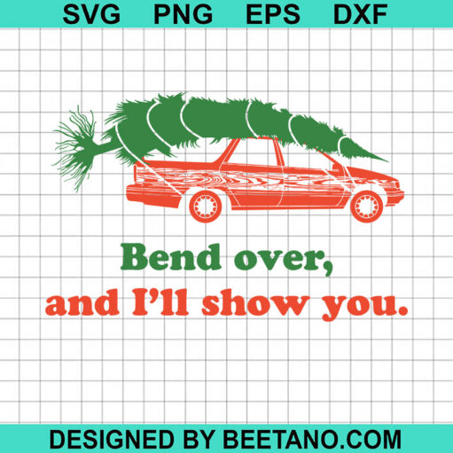 Bend Over And I'Ll Show You Svg