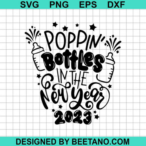 Poppin Bottles In The New Year 2023 Svg