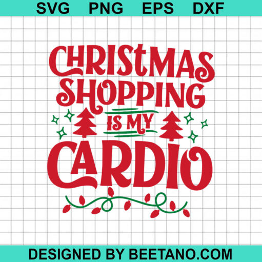 Christmas Shopping Is My Cardio Svg