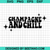 Champagne And Chill Svg