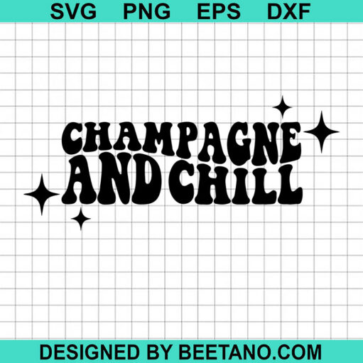 Champagne And Chill Svg