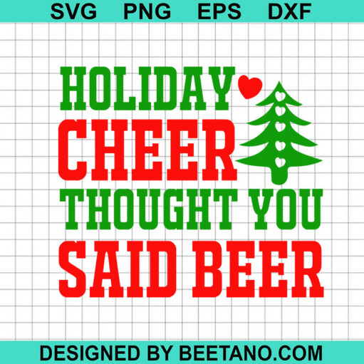 Holiday Cheer Thought You Said Beer Svg