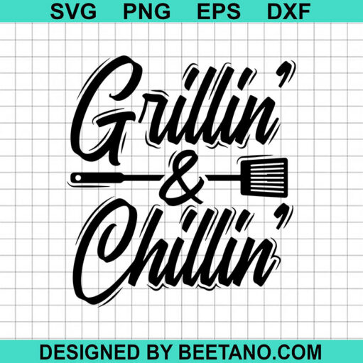 Grillin And Chillin Svg
