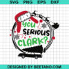 You Serious Clark Svg