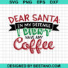 Dear Sana In My Defense I Didn'T Have Any Coffee Svg