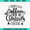 I Run On Coffee Christmas Cheer Svg