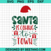 Santa Is Coming To Town Svg