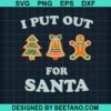I Put Out For Santa Svg