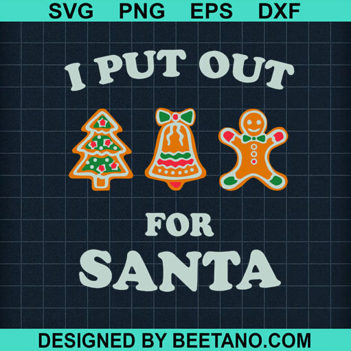 I Put Out For Santa Svg