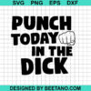 Punch Today In The Dick Svg