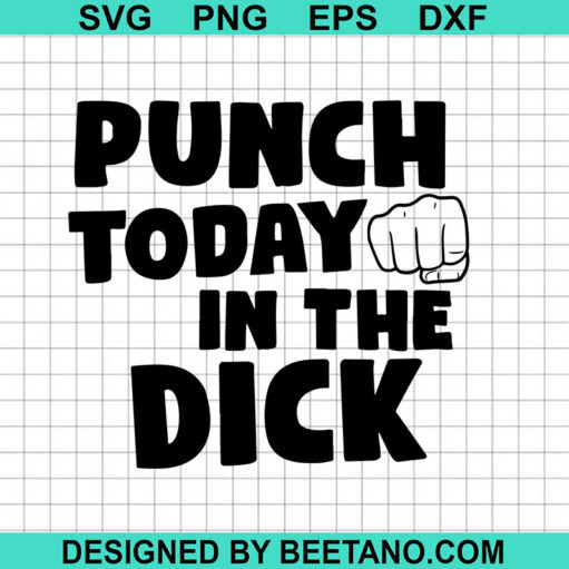 Punch Today In The Dick Svg