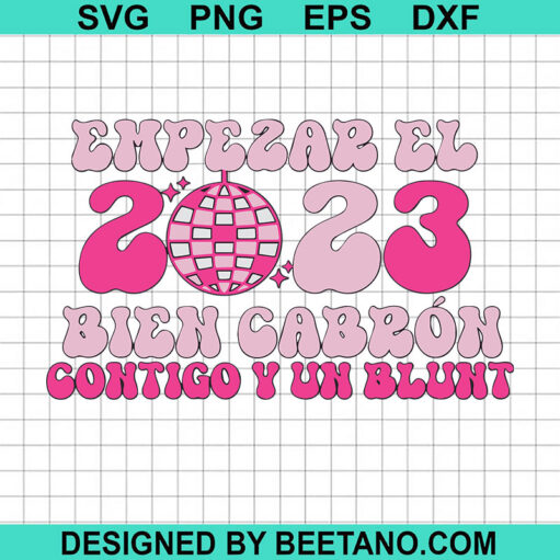 Empezar El 2023 Bien Cabron Contigo Y Un Blunt Svg