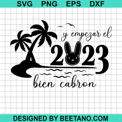 Empezar El 2023 Bien Cabron Bad Bunny Svg