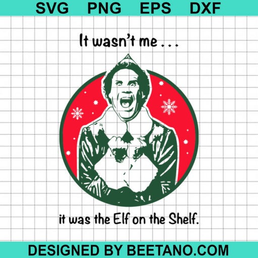 I Wasn'T Me It Was The Elf On The Shelf Svg