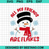 All My Friends Are Flakes Svg