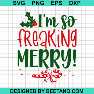 I’m So Freaking Merry SVG, Funny Christmas SVG, Merry Christmas SVG