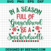 In A Season Full Of Gingerbread Be A Snickerdoodle Svg