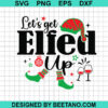 Let'S Get Elfed Up Svg