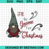 I'Ll Be Gnome For Christmas Svg
