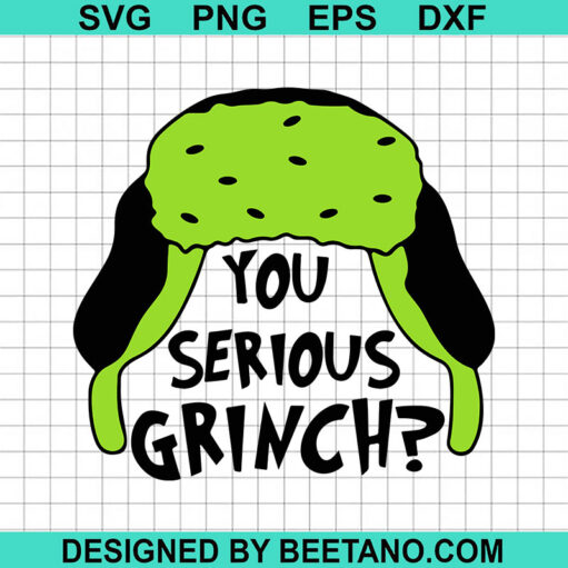 You Serious Grinch Svg