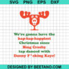We Gonna Have The Hap Hap Happiest Christmas Svg