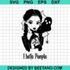 Wednesday Addams I Hate People Svg