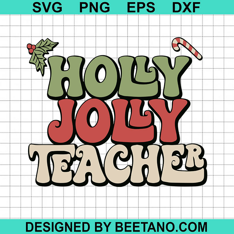 Holly Jolly Teacher SVG, Holly Jolly Christmas Quotes, Teacher