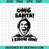 Omg Santa I Know Him Svg