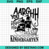 Aarghh You Ready For Kindergarten Svg