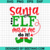 Santa The Elf Made Me Do It Svg