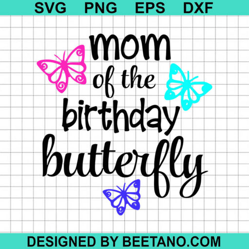 Mom Of The Birthday Butterfly SVG