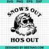 Snow'S Out Ho'S Out Svg
