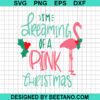 I'M Dreaming Of A Pink Christmas Svg