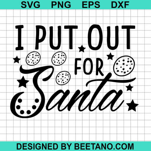 I Put Out For Santa Svg