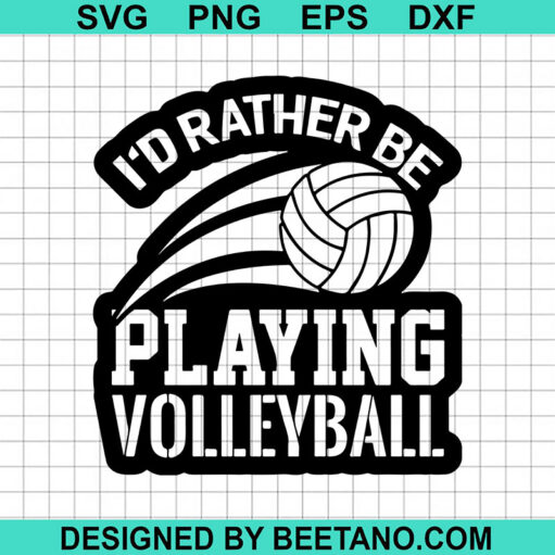 I'd Rather Be Playing Volleyball SVG