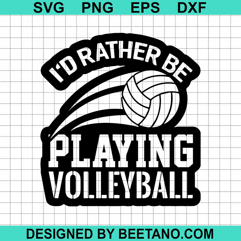 I'd Rather Be Playing Volleyball SVG, Volleyball Quotes SVG, Volleyball ...