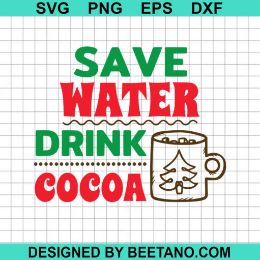 Save Water Drink Cocoa Svg