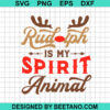 Rudolph Is My Spirit Animal Svg