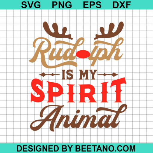 Rudolph Is My Spirit Animal Svg