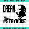 Dream But Stay Woke SVG