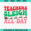Teachers Sleigh All Day Svg