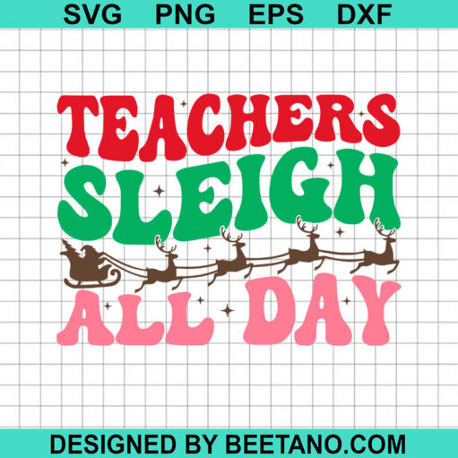 Teachers Sleigh All Day Svg