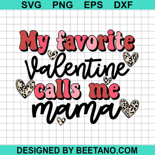 My Favorite Valentine Calls Me Mama SVG