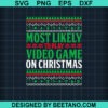 Most Likely To Play Video Game On Christmas Svg