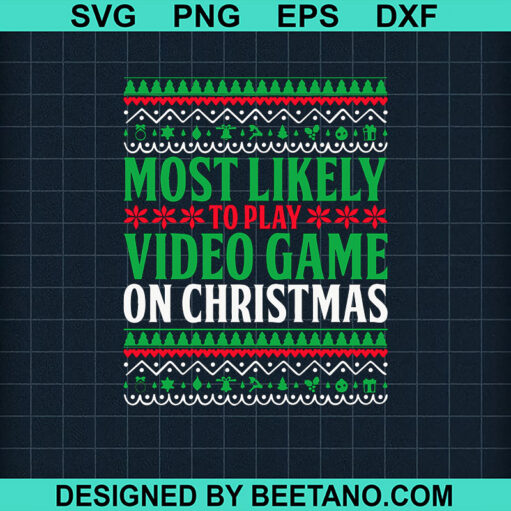 Most Likely To Play Video Game On Christmas SVG