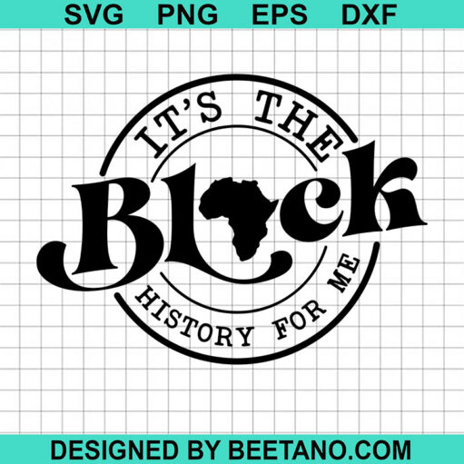 It'S The Black History For Me Svg