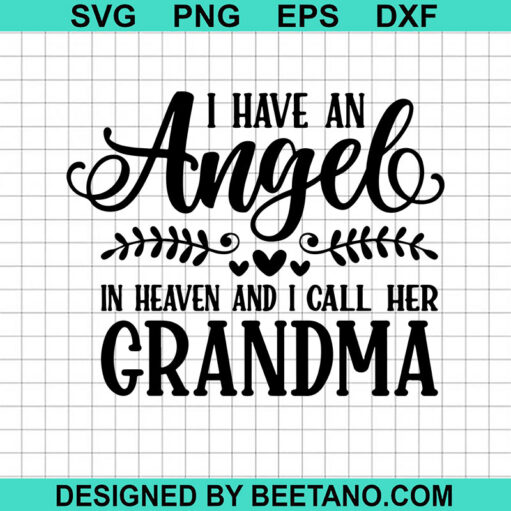 I have an angel in heaven and i call her Grandma SVG, Grandma heaven SVG, Grandma in memory SVG